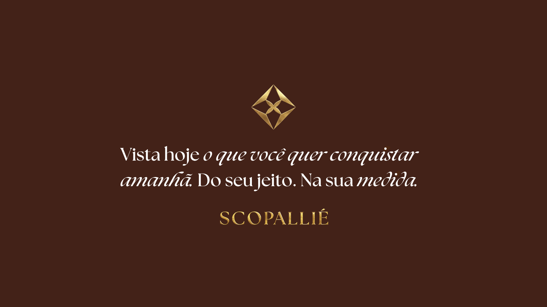 Scopallié — Vista hoje o que você quer conquistar amanhã. Do seu jeito. Na sua medida.